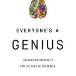 Everyone&#039;s a Genius: Unleashing Creativity for the Sake of the World