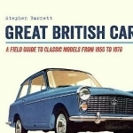 Great British Cars: A Field Guide to Classic Models from 1950 to 1970