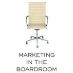 Marketing in the Boardroom: Winning the Hearts and Minds of the Board