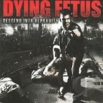 Descend into Depravity by Dying Fetus