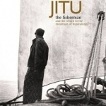 Jitu the Fisherman: And the Return to the Mountain of Nundulungu