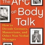 The Art of Body Talk: How to Decode Gestures, Mannerisms, and Other Non-Verbal Messages
