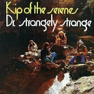Kip Of The Serenes by Dr. Strangely Strange