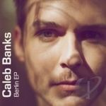 Berlin EP by Caleb Banks
