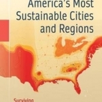 America's Most Sustainable Cities and Regions: A Journey Across Our National Landscape: 2016