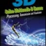 3D Online Multimedia and Games: Processing, Visualization and Transmission