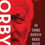 Corbyn: The Strange Rebirth of Radical Politics