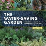 Water-Saving Garden: How to Grow a Gorgeous Garden with a Lot Less Water