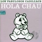 Hola - Chau by Fabulosos Cadillacs Los