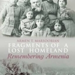 Fragments of a Lost Homeland: Remembering Armenia