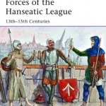 Forces of the Hanseatic League: 13th-15th Centuries