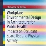 Workplace Environmental Design in Architecture for Public Health: Impacts on Occupant Space Use and Physical Activity