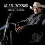 Angels and Alcohol by Alan Jackson
