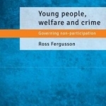 Young People, Welfare and Crime: Governing Non-Participation