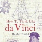 How to Think Like Da Vinci