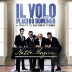 Notte Magica: A Tribute to the Three Tenors by Placido Domingo / Il Volo