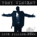 Love Falling Down by Tony Vincent
