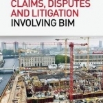 Claims, Disputes and Litigation Involving Bim