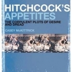 Hitchcock's Appetites: The Corpulent Plots of Desire and Dread