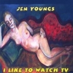 I Like to Watch TV by Jen Youngs