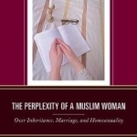 The Perplexity of a Muslim Woman: Over Inheritance, Marriage, and Homosexuality