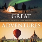 Great Adventures: Experience the World at its Breath-Taking Best