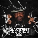 Refuse to Break by Lil&#039; Rachett