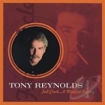 Full Circle ...A Musical Legacy by Tony Reynolds