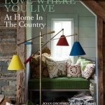 Love Where You Live: At Home in the Country