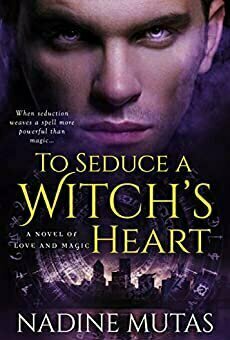 To Seduce a Witch&#039;s Heart (Love and Magic, #1)