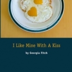 I Like Mine with a Kiss