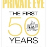 Private Eye the First 50 Years: An A-Z