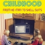 A 1980s Childhood: From He-Man to Shell Suits
