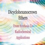 Dicyclohexanocrown Ethers: From Synthesis to Radiochemical Applications