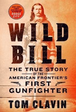 Wild Bill: The True Story of the American Frontier&#039;s First Gunfighter