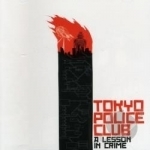 Lesson in Crime by Tokyo Police Club