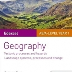 Edexcel AS/A-Level Geography Student Guide 1: Tectonic Processes and Hazards; Landscape Systems, Processes and Change: Student guide 1
