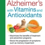 Fight Alzheimer&#039;s with Vitamins and Antioxidants