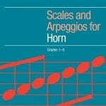 Scales and Arpeggios for Horn: Grades 1-8