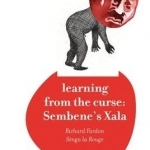 Learning from the Curse: Sembene&#039;s Xala