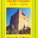 The Kingdom of Cyprus and the Crusades, 1191-1374