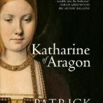 Katharine of Aragon: The Tragic Story of Henry VIII&#039;s First Unfortunate Wife