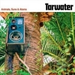 Animals, Suns &amp; Atoms by Tarwater