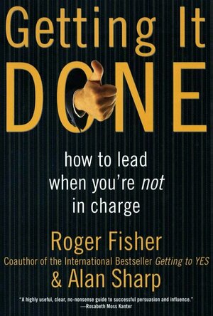 Getting it Done: How to Lead When You're Not in Charge