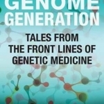 The Age of Genomes: Tales from the Front Lines of Genetic Medicine