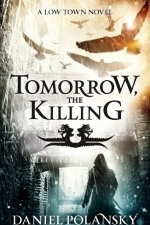 Tomorrow, The Killing (Low Town 2)