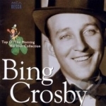 Top O&#039; The Morning: His Irish Collection. by Bing Crosby