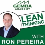Gemba Academy Podcast: Lean Manufacturing | Lean Office | Six Sigma | Productivity | Leadership