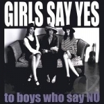 To Boys Who Say No by Girls Say Yes