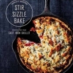 Stir, Sizzle, Bake: Recipes for Your Cast-Iron Skillet